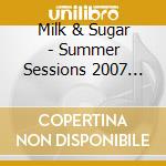 Milk & Sugar - Summer Sessions 2007 Mixed By cd