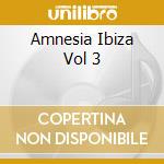 Amnesia Ibiza Vol 3 cd musicale di ARTISTI VARI