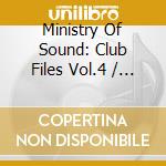 Ministry Of Sound: Club Files Vol.4 / Various (3 Cd) cd musicale di ARTISTI VARI