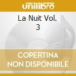 La Nuit Vol. 3 cd musicale di ARTISTI VARI