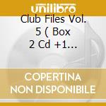 Club Files Vol. 5 ( Box 2 Cd +1 Dvd) cd musicale di Artisti Vari