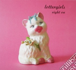 Lottergirls - Right On (2 Cd) cd musicale di Lottergirls