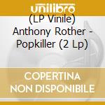 (LP Vinile) Anthony Rother - Popkiller (2 Lp) vinile