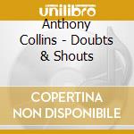 Anthony Collins - Doubts & Shouts cd