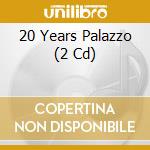 20 Years Palazzo (2 Cd) cd