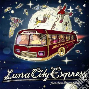 Luna City Express - Hello From Planet Earth cd musicale di LUNA CITY EXPRESS