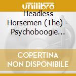 Headless Horsemen (The) - Psychoboogie Hellraiser cd