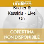 Bucher & Kessidis - Live On cd musicale di Bucher & Kessidis