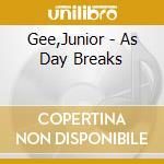 Gee,Junior - As Day Breaks cd