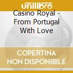 Casino Royal - From Portugal With Love cd