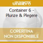 Container 6 - Plunze & Plegere cd musicale di Container 6