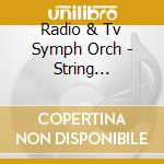Radio & Tv Symph Orch - String Concertos cd musicale di Radio & Tv Symph Orch