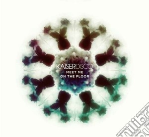 Kaiserdisco - Meet Me On The Floor cd musicale di Kaiserdisco