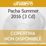 Pacha Summer 2016 (3 Cd) cd