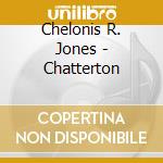 Chelonis R. Jones - Chatterton cd