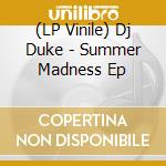 (LP Vinile) Dj Duke - Summer Madness Ep vinile