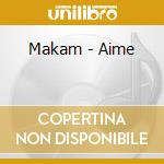 Makam - Aime cd