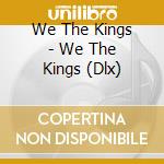 We The Kings - We The Kings (Dlx) cd