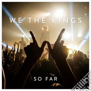 We The Kings - So Far cd musicale di We The Kings