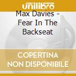 Max Davies - Fear In The Backseat