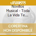 Novillos Musical - Toda La Vida Te Espere cd