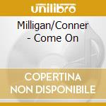 Milligan/Conner - Come On cd