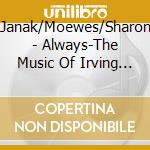 Janak/Moewes/Sharon - Always-The Music Of Irving Berlin cd