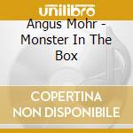 Angus Mohr - Monster In The Box cd