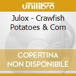 Julox - Crawfish Potatoes & Corn cd
