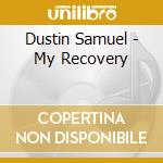 Dustin Samuel - My Recovery cd
