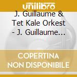 J. Guillaume & Tet Kale Orkest - J. Guillaume & Tet Kale Orkest cd