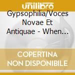 Gypsophilia/Voces Novae Et Antiquae - When We Remembered You cd musicale di Gypsophilia/Voces Novae Et Antiquae