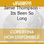 Jamie Thompson - Its Been So Long cd