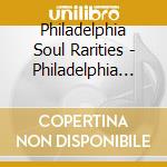 Philadelphia Soul Rarities - Philadelphia Soul Rarities cd