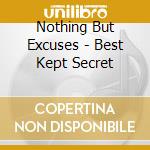 Nothing But Excuses - Best Kept Secret cd musicale di Nothing But Excuses