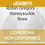 Robin Gregory - Honeysuckle Rose cd