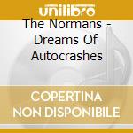 The Normans - Dreams Of Autocrashes cd