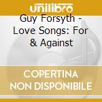 Guy Forsyth - Love Songs: For & Against