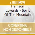 Harrison Edwards - Spirit Of The Mountain cd