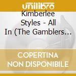 Kimberlee Styles - All In (The Gamblers Song Collection) cd musicale di Kimberlee Styles
