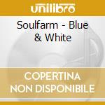 Soulfarm - Blue & White cd