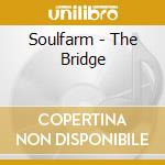 Soulfarm - The Bridge cd