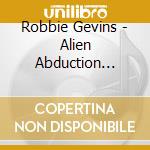 Robbie Gevins - Alien Abduction Blues cd musicale di Robbie Gevins