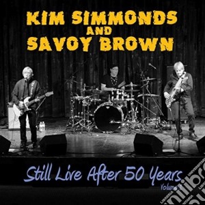 Kim Simmonds & Savoy Brown - Still Live After 50 Years Vol.1 cd musicale di Simmonds Kim & Savoy Brown
