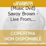 (Music Dvd) Savoy Brown - Live From Daryl'S House cd