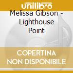 Melissa Gibson - Lighthouse Point cd