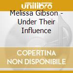 Melissa Gibson - Under Their Influence cd