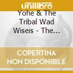 Yohe & The Tribal Wad Wiseis - The Singles cd