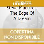 Steve Maguire - The Edge Of A Dream cd