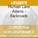 Michael Lane Adams - Backroads